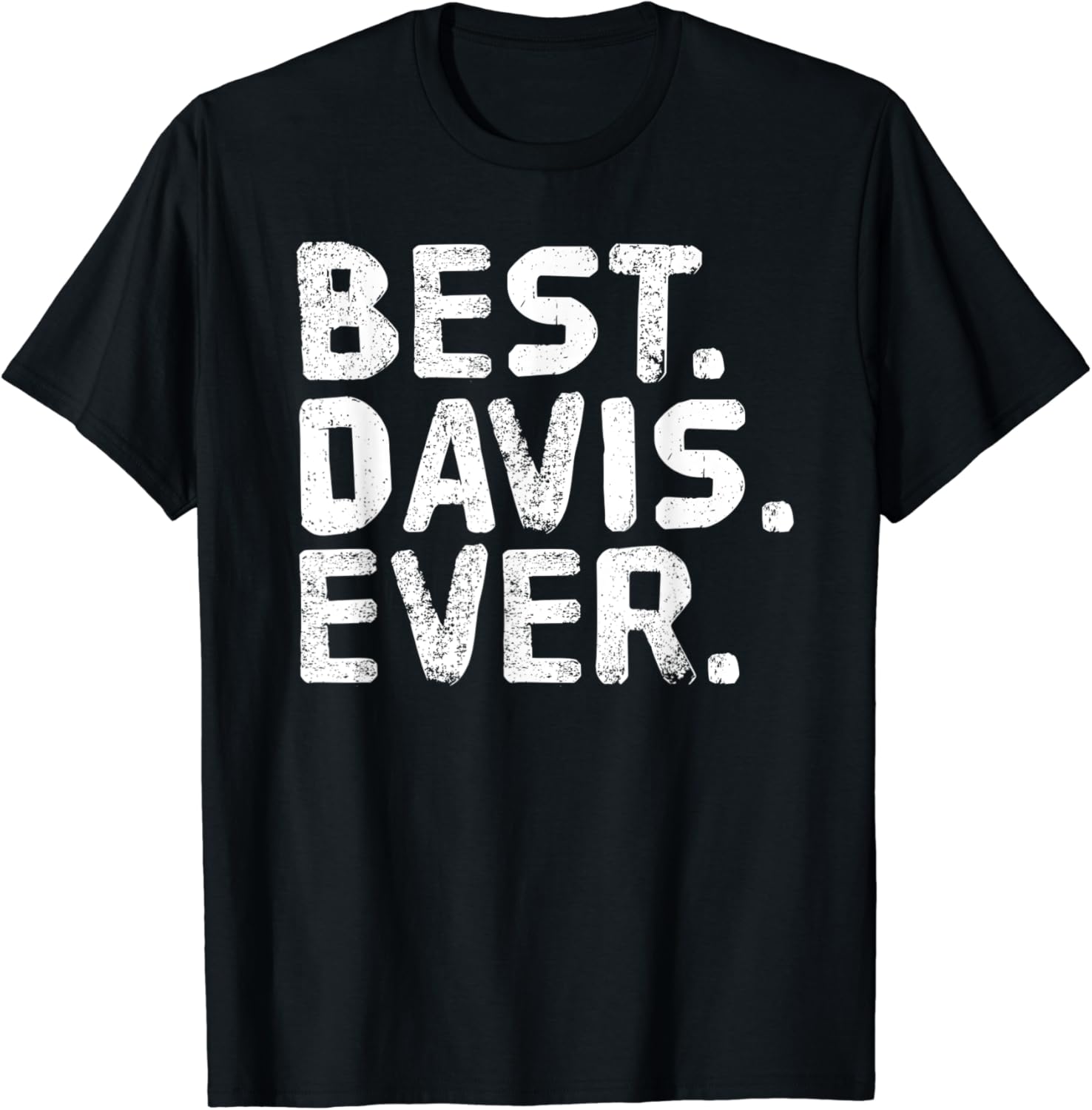 BEST. DAVIS. EVER. Funny Personalized Name Joke Gift Idea T